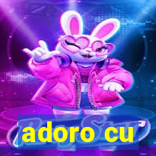 adoro cu